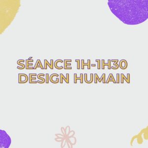 Séance Design Humain