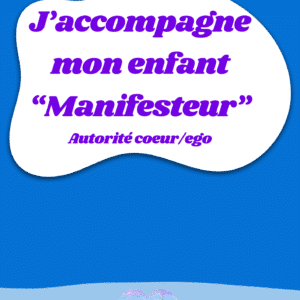 Livret J'accompagne mon Enfant Manifesteur autorité coeur ego