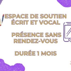 Espace de soutien écrit et vocal, présence sans rdv